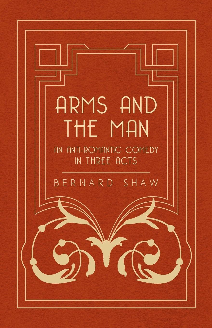 Vorderes Coverbild Arms and the Man - An Anti-Romantic Comedy in Three Acts