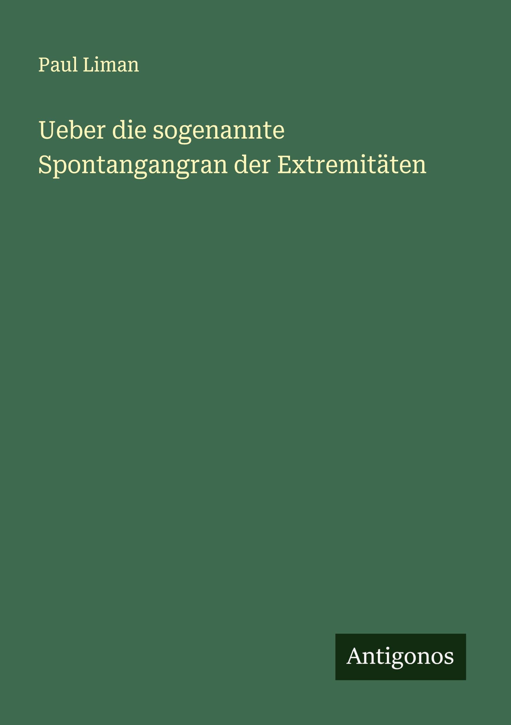 Vorderes Coverbild Ueber die sogenannte Spontangangran der Extremitäten