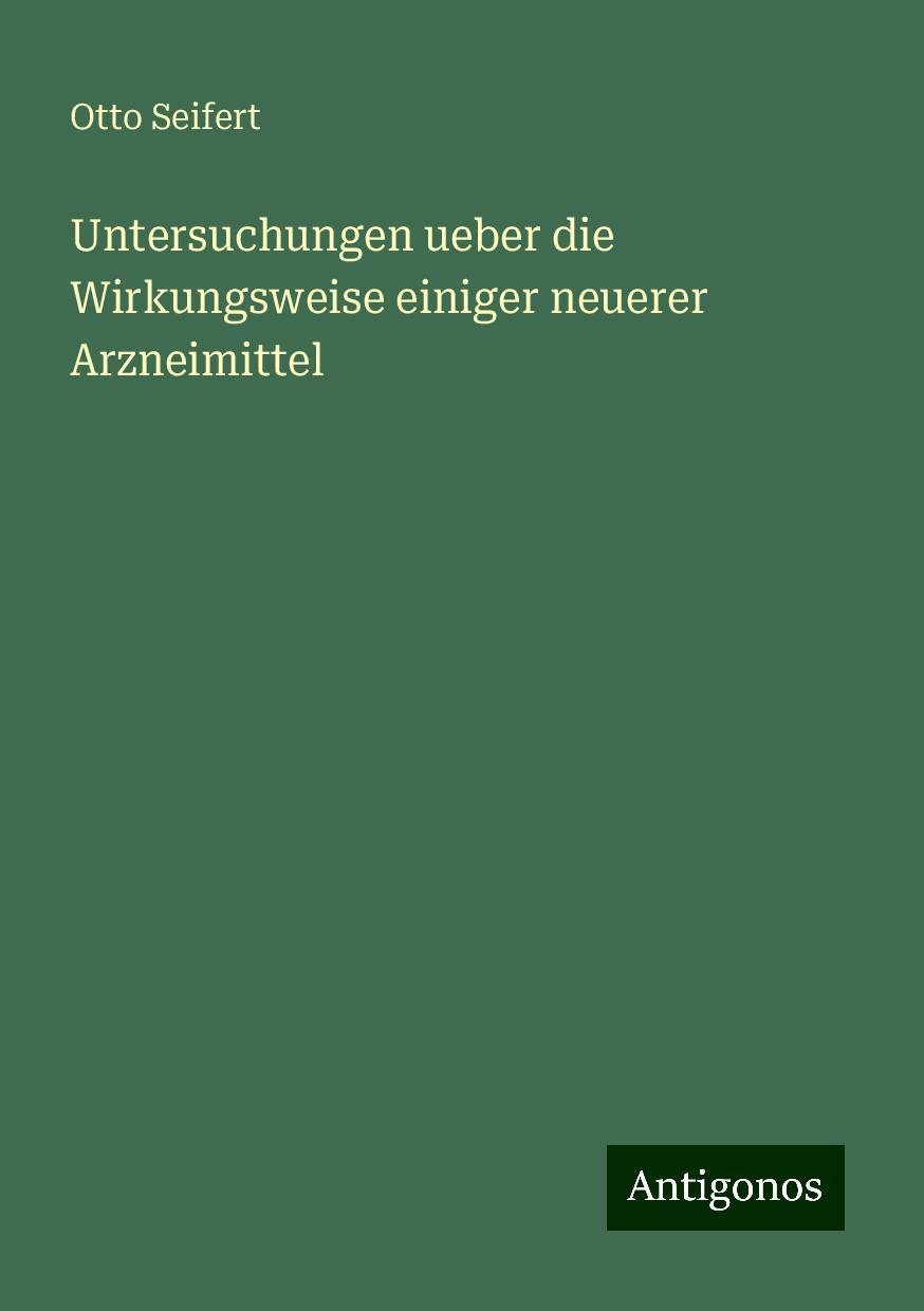 Vorderes Coverbild Untersuchungen ueber die Wirkungsweise einiger neuerer Arzneimittel