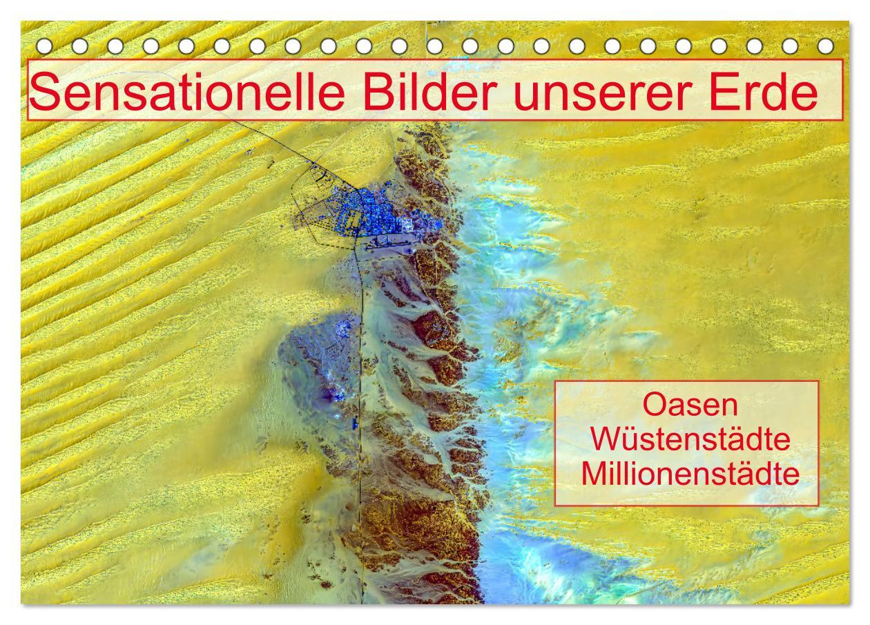 Vorderes Coverbild Sensationelle Bilder Unserer Erde - Oasen Wüstenstädte Millionenstädte (Tischkalender 2026 DIN A5 quer), CALVENDO Monatskalender