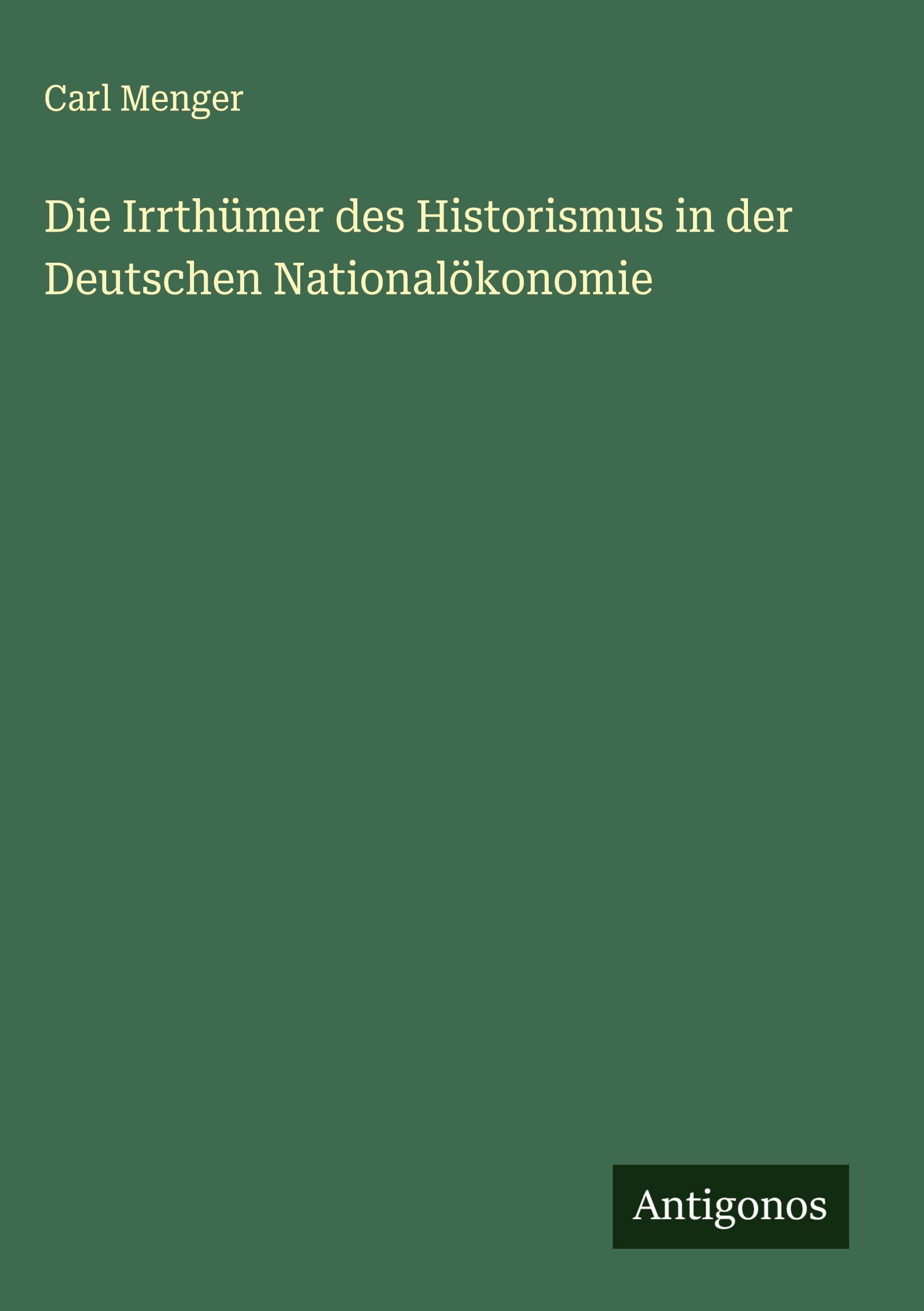 Vorderes Coverbild Die Irrthümer des Historismus in der Deutschen Nationalökonomie