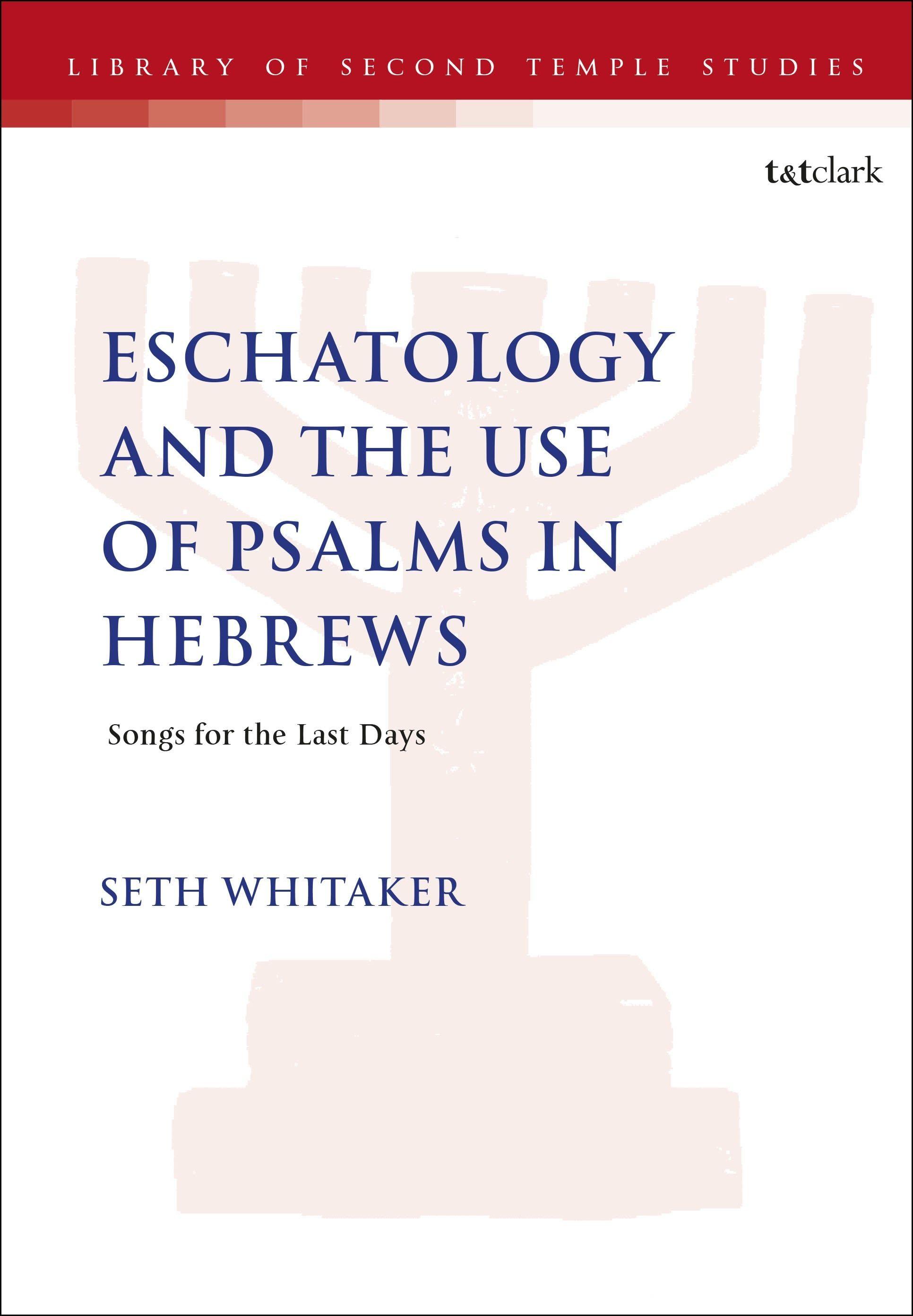 Vorderes Coverbild Eschatology and the Use of Psalms in Hebrews