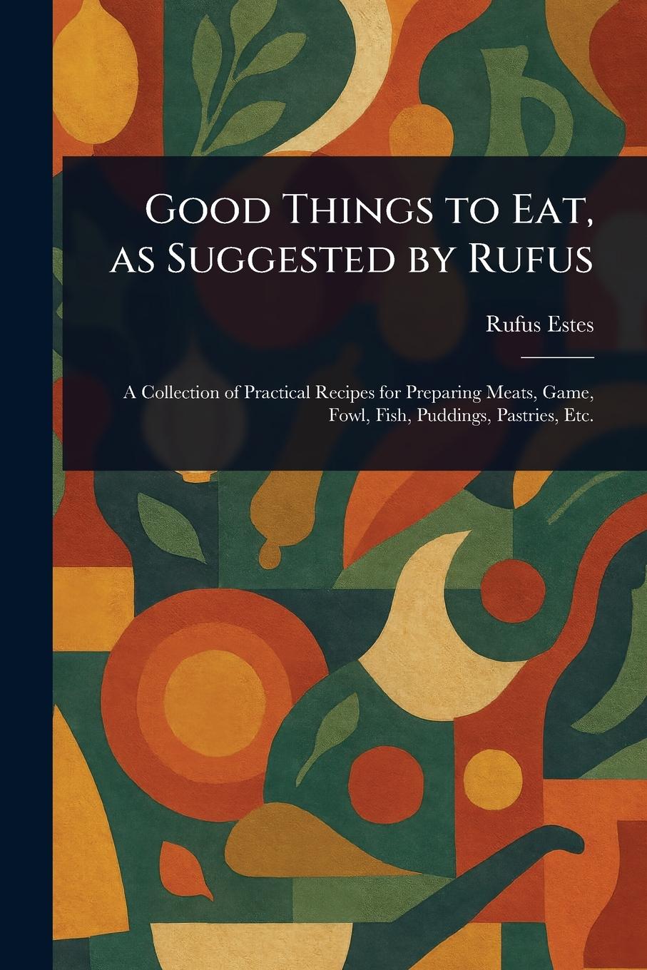 Vorderes Coverbild Good Things to Eat, as Suggested by Rufus