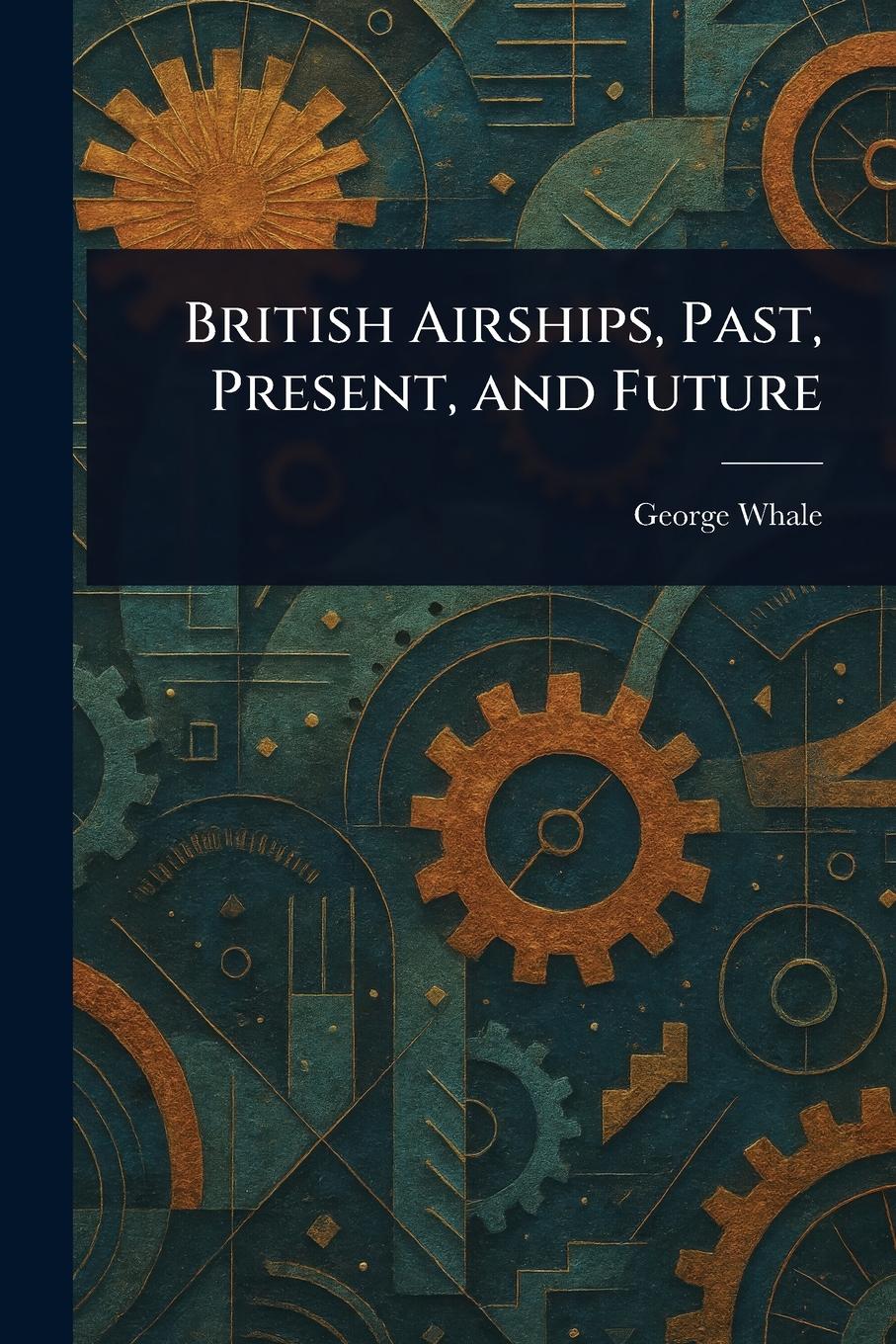 Vorderes Coverbild British Airships, Past, Present, and Future