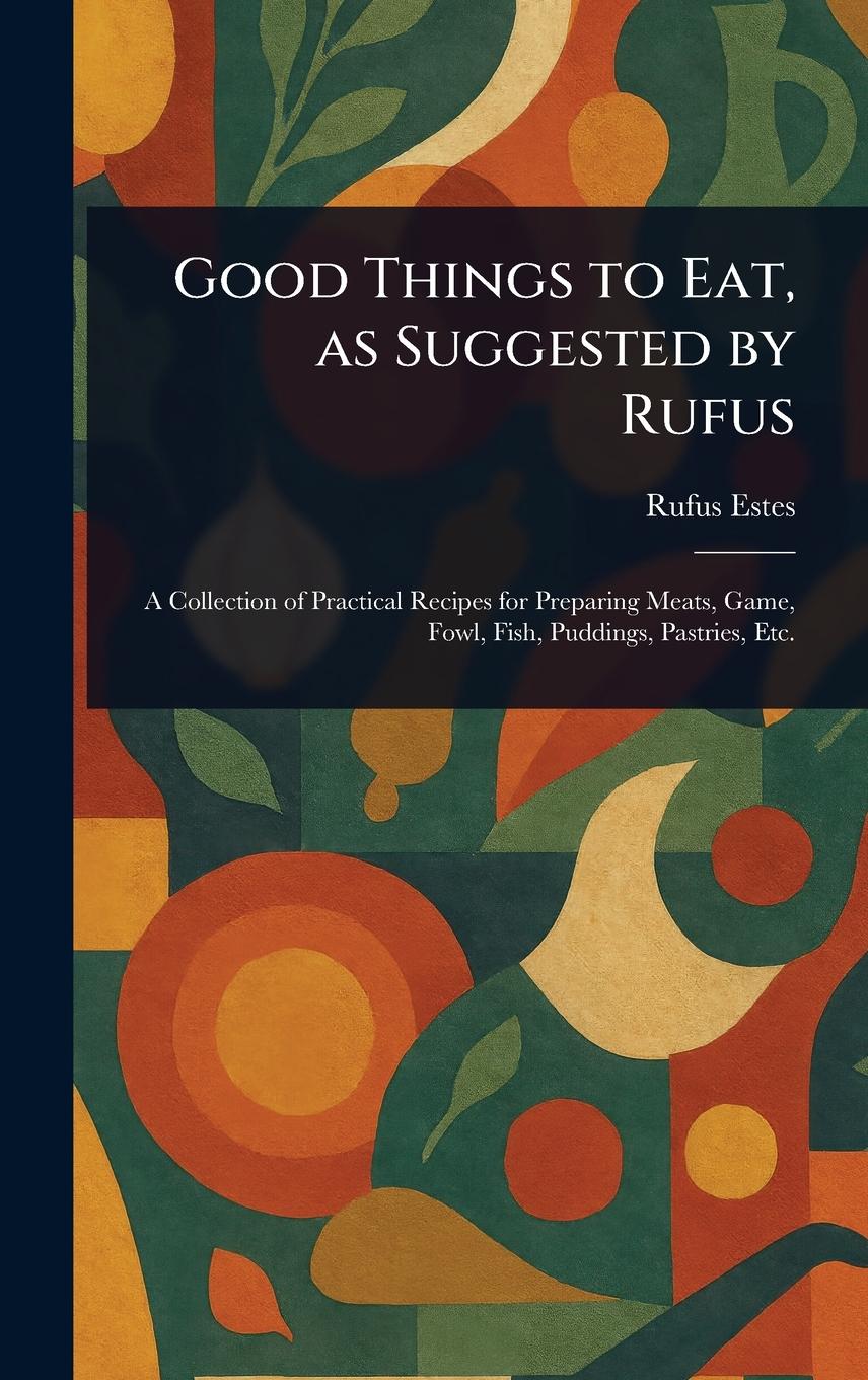 Vorderes Coverbild Good Things to Eat, as Suggested by Rufus