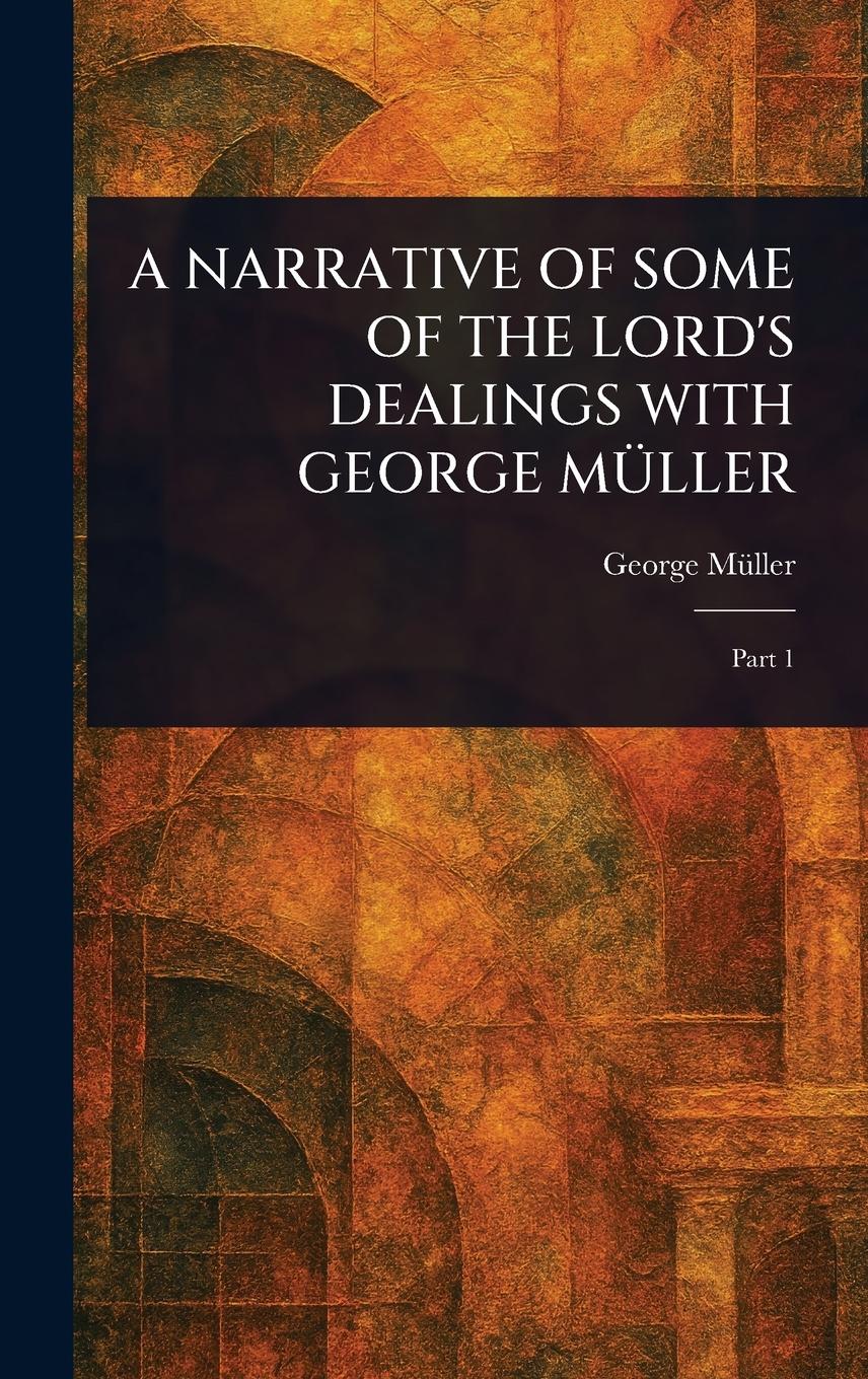 Vorderes Coverbild A Narrative of Some of the Lord's Dealings with George Müller