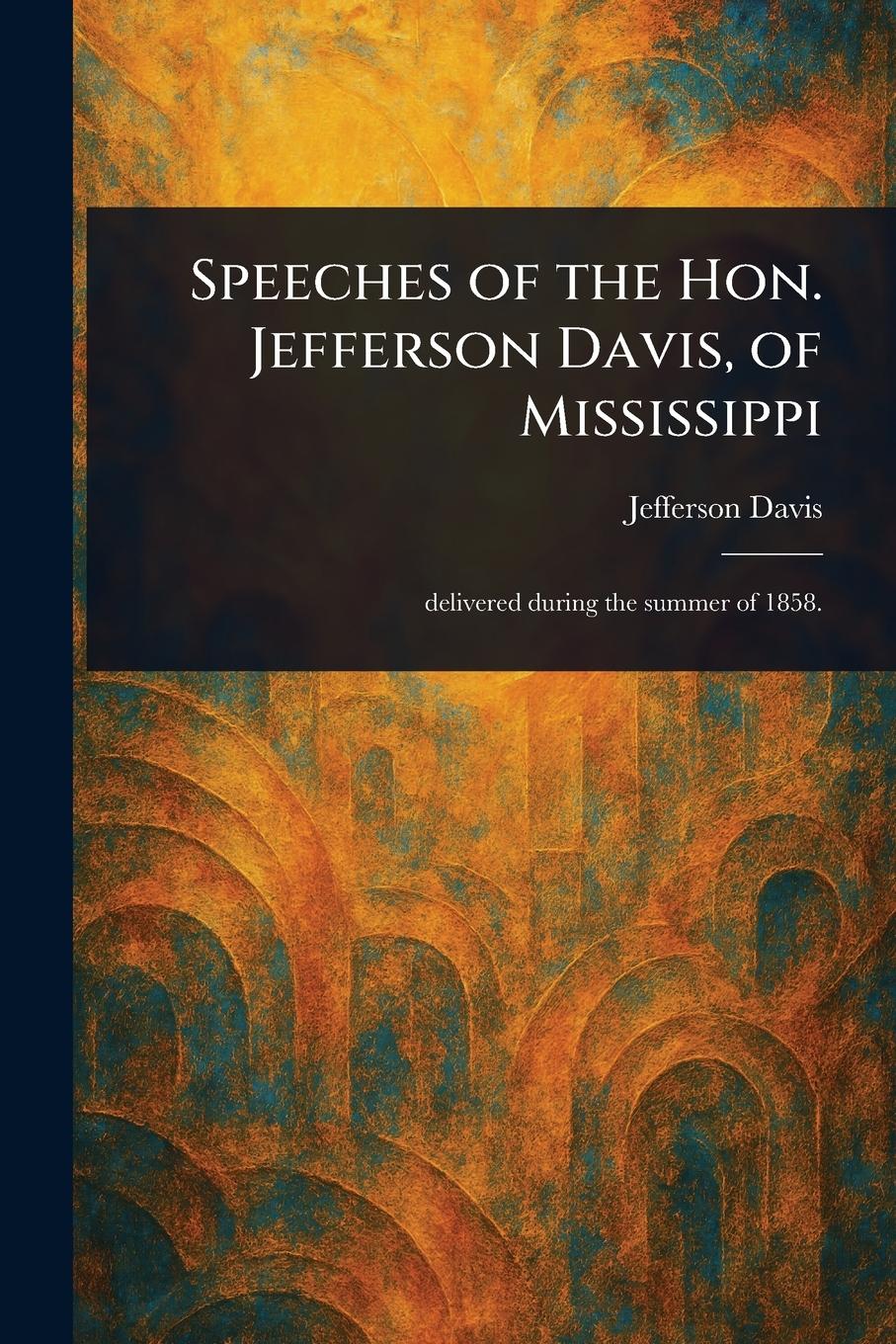 Vorderes Coverbild Speeches of the Hon. Jefferson Davis, of Mississippi