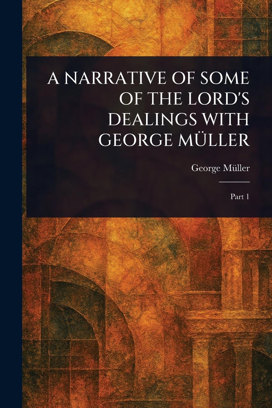 Vorderes Coverbild A Narrative of Some of the Lord's Dealings with George Müller