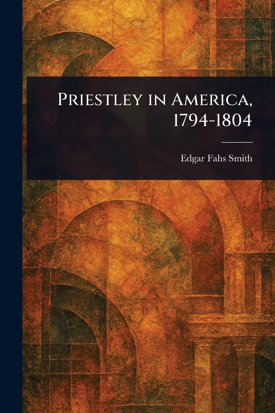 Vorderes Coverbild Priestley in America, 1794-1804