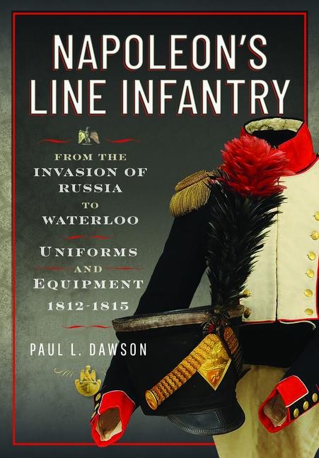 Vorderes Coverbild Napoleon's Line Infantry - From the Invasion of Russia to Waterloo