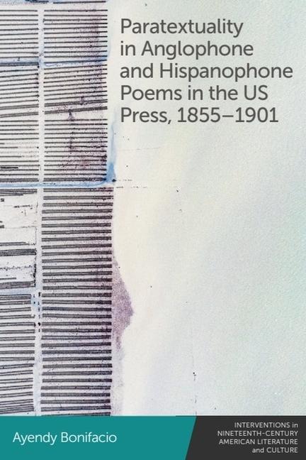 Vorderes Coverbild Paratextuality in Anglophone and Hispanophone Poems in the Us Press, 1855-1901