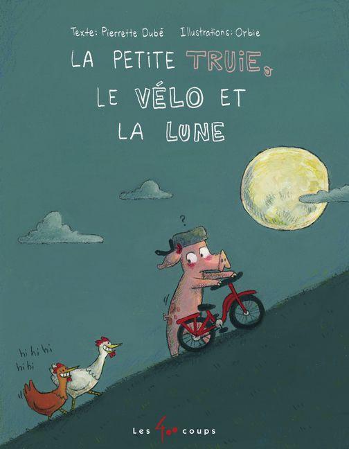 Vorderes Coverbild La Petite Truie, Le Vélo Et La Lune