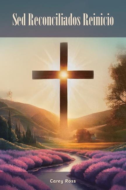 Vorderes Coverbild Sed Reconciliados Reinicio, Una guía práctica con estrategias integrales para lograr la reconciliación.