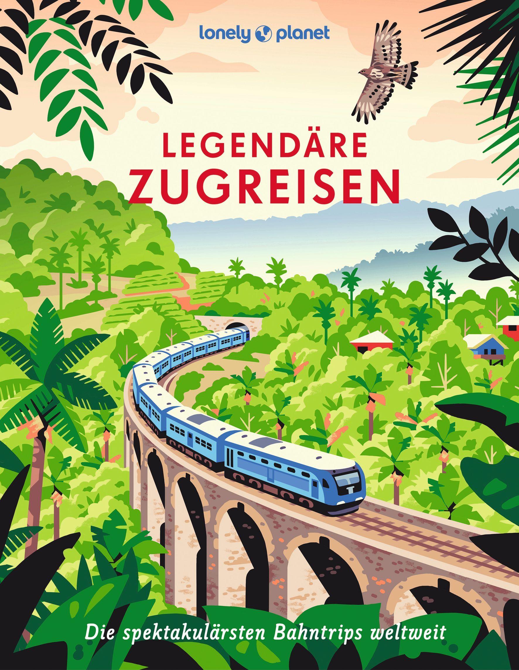 Vorderes Coverbild LONELY PLANET Bildband Legendäre Zugreisen