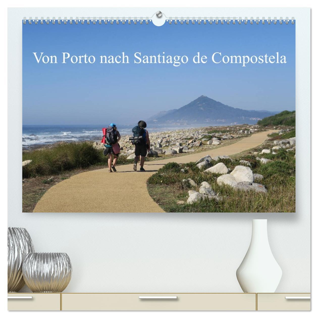 Vorderes Coverbild Von Porto nach Santiago de Compostela (hochwertiger Premium Wandkalender 2026 DIN A2 quer), Kunstdruck in Hochglanz