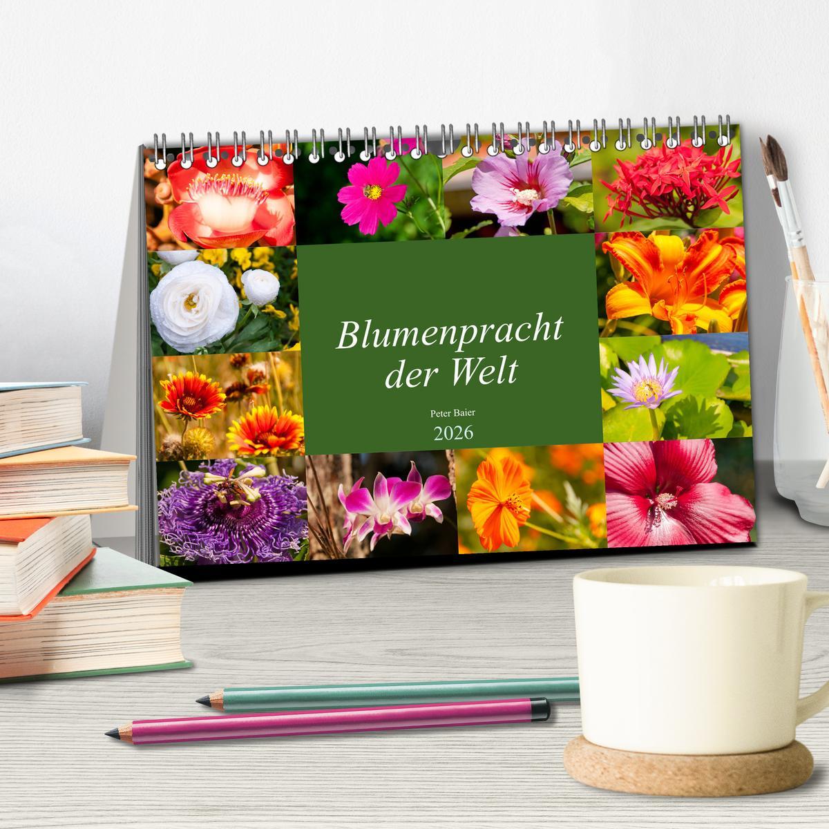 Beispielinhalt (Bild) Blumenpracht der Welt (Tischkalender 2026 DIN A5 quer), CALVENDO Monatskalender