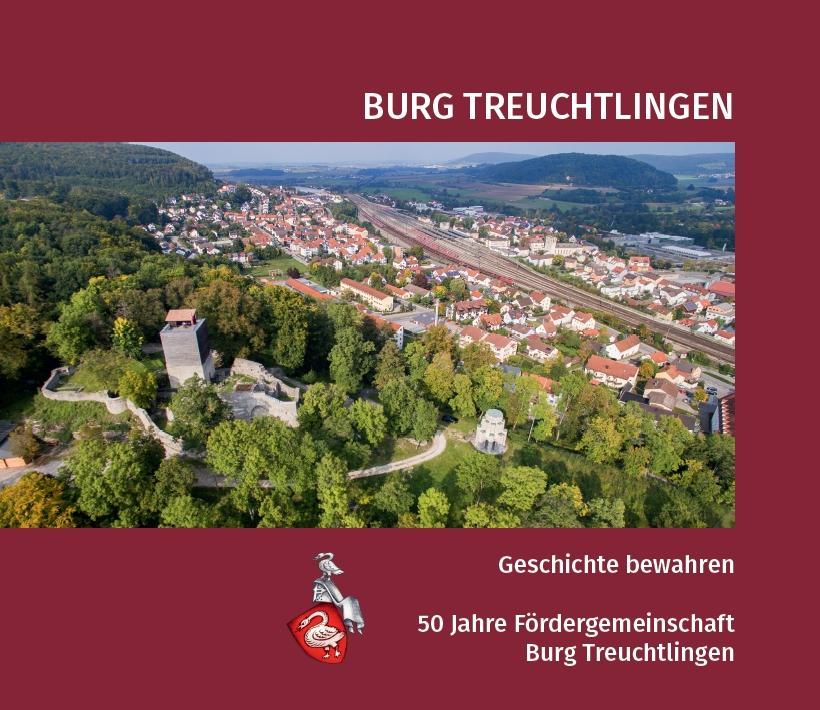 Vorderes Coverbild Burg Treuchtlingen. Geschichte bewahren - 50 Jahre Fördergemeinschaft Burg Treuchtlingen