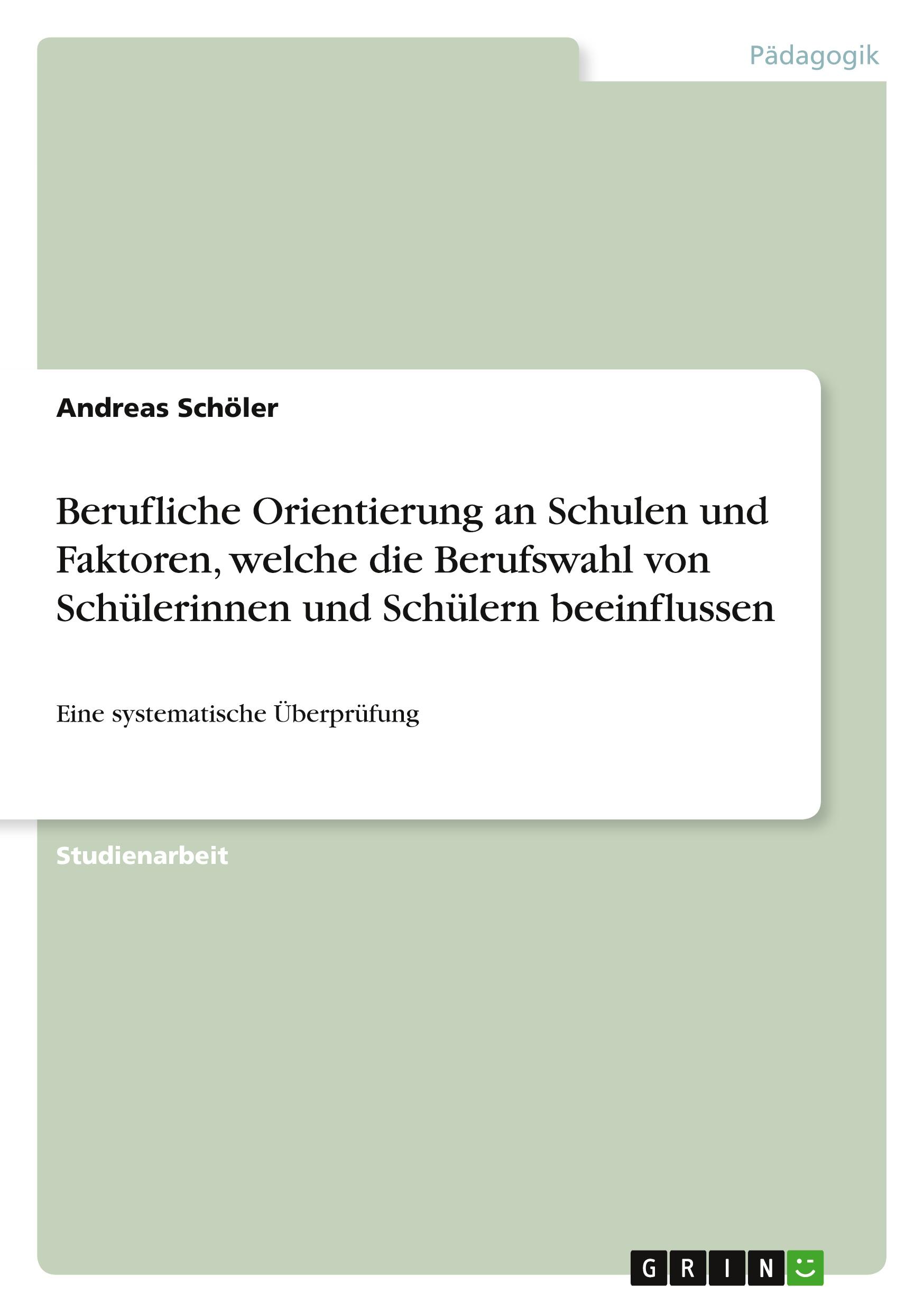 Vorderes Coverbild Berufliche Orientierung an Schulen und Faktoren, welche die Berufswahl von Schülerinnen und Schülern beeinflussen