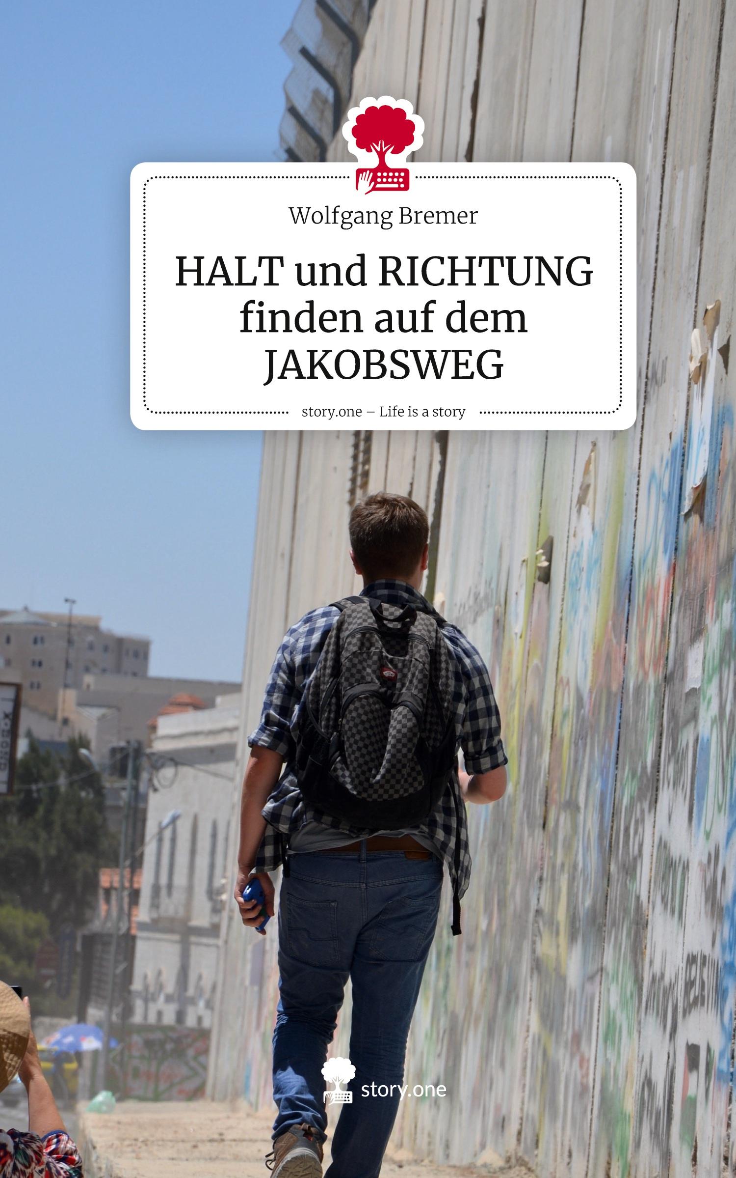 Vorderes Coverbild HALT und RICHTUNG finden auf dem JAKOBSWEG. Life is a Story - story.one