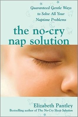 Vorderes Coverbild The No-Cry Nap Solution: Guaranteed Gentle Ways to Solve All Your Naptime Problems