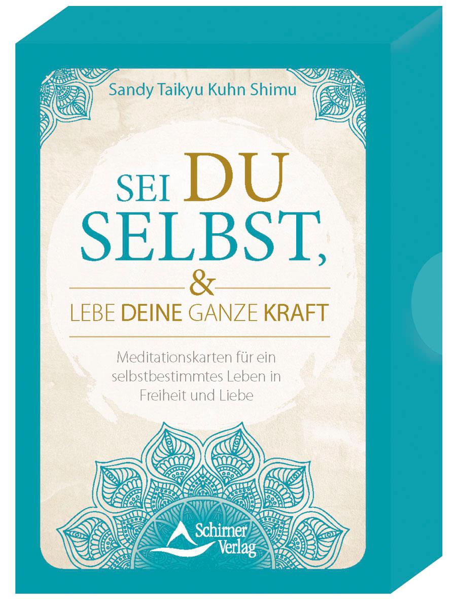 Vorderes Coverbild Sei du selbst, und lebe deine ganze Kraft - Meditationskarten für ein selbstbestimmtes Leben in Freiheit und Liebe