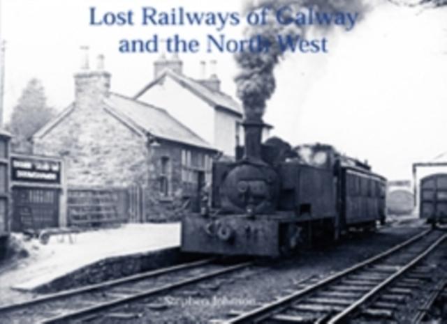 Vorderes Coverbild Lost Railways of Galway and the North West