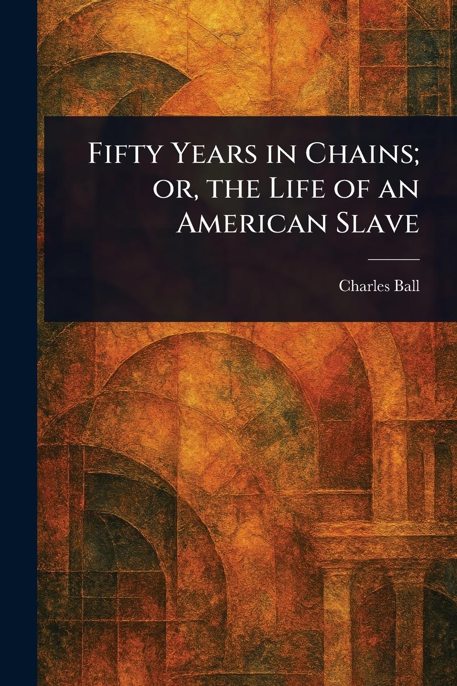 Vorderes Coverbild Fifty Years in Chains; or, the Life of an American Slave