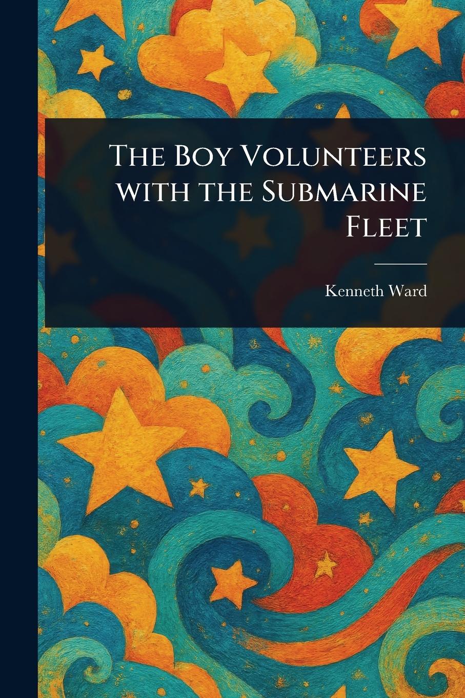 Vorderes Coverbild The Boy Volunteers With the Submarine Fleet