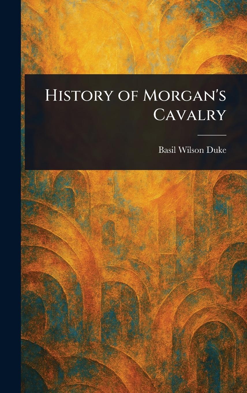 Vorderes Coverbild History of Morgan's Cavalry