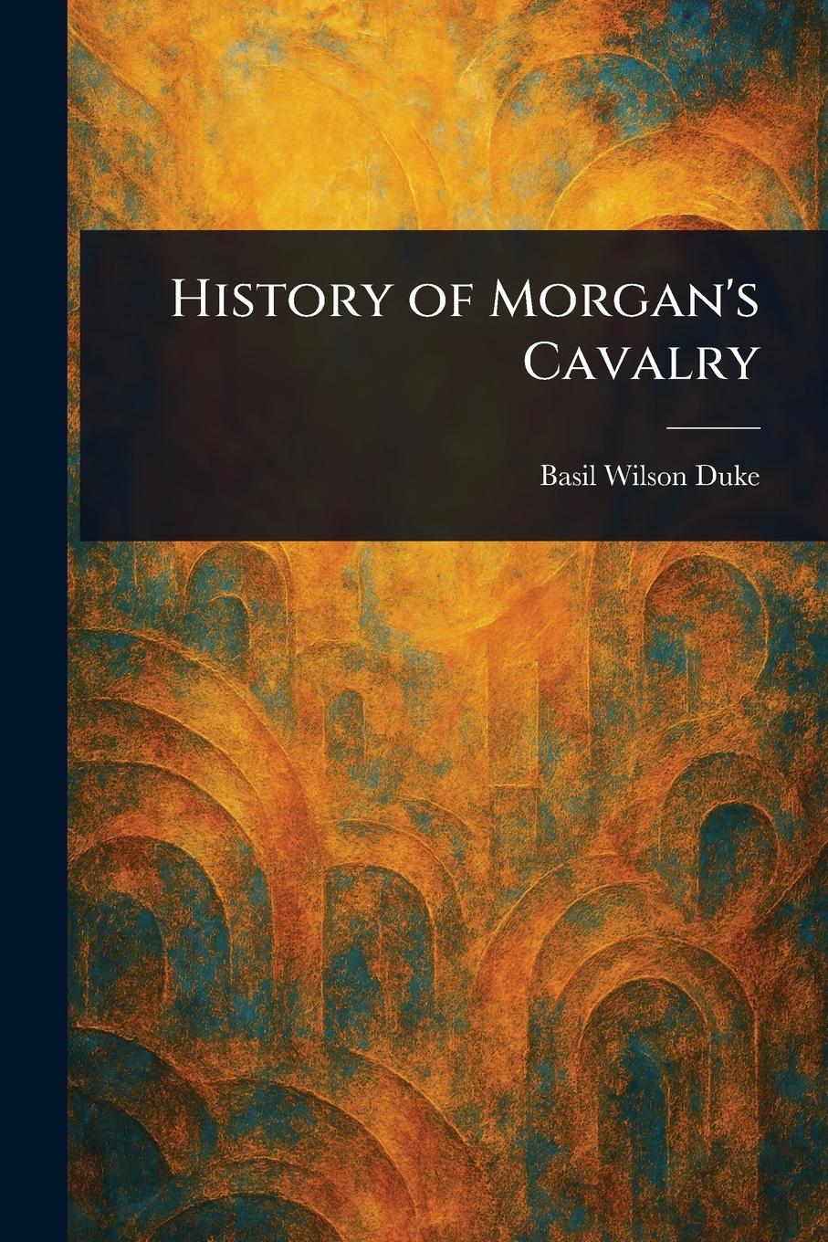 Vorderes Coverbild History of Morgan's Cavalry