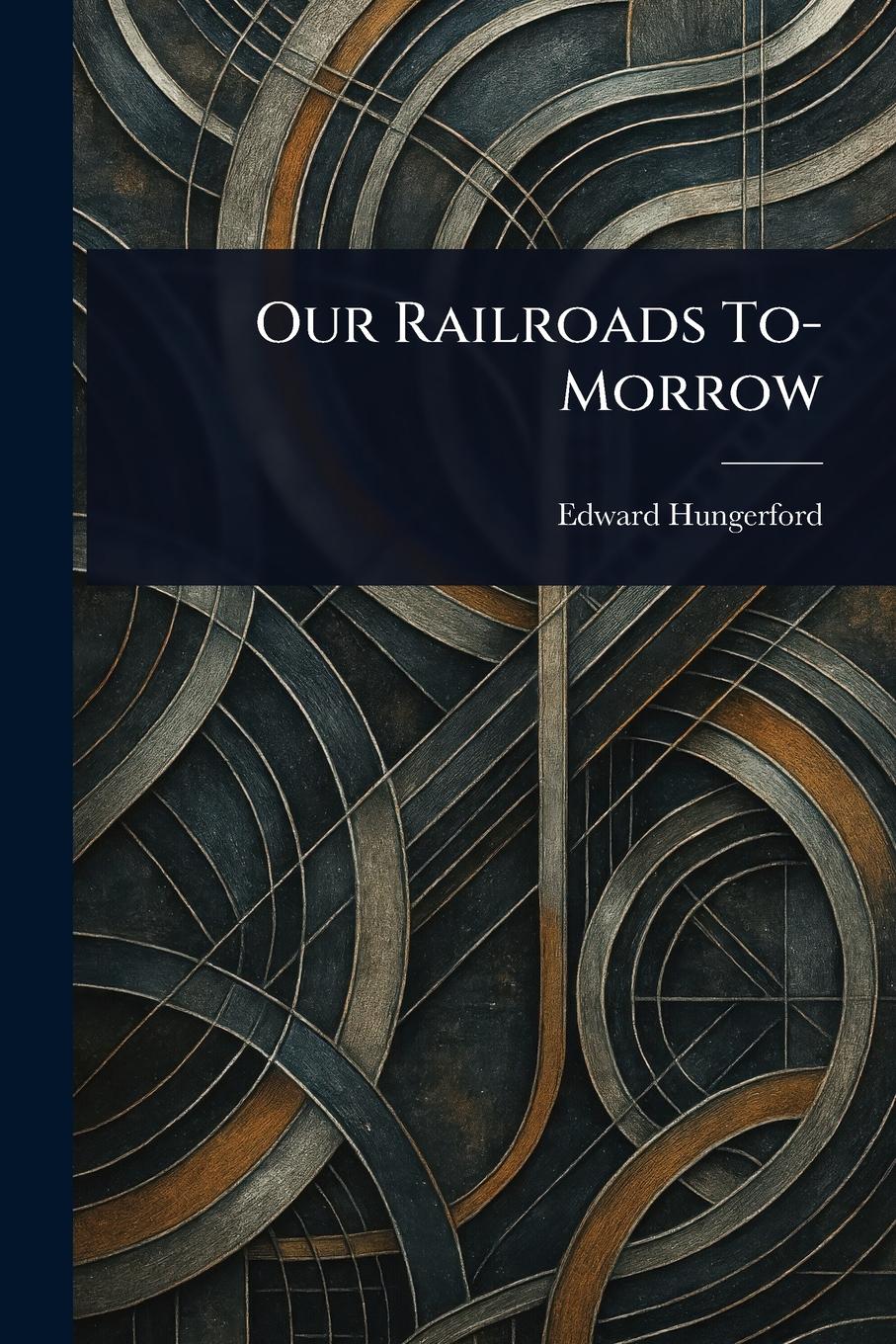 Vorderes Coverbild Our Railroads To-Morrow