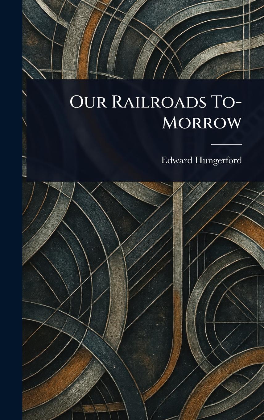 Vorderes Coverbild Our Railroads To-Morrow