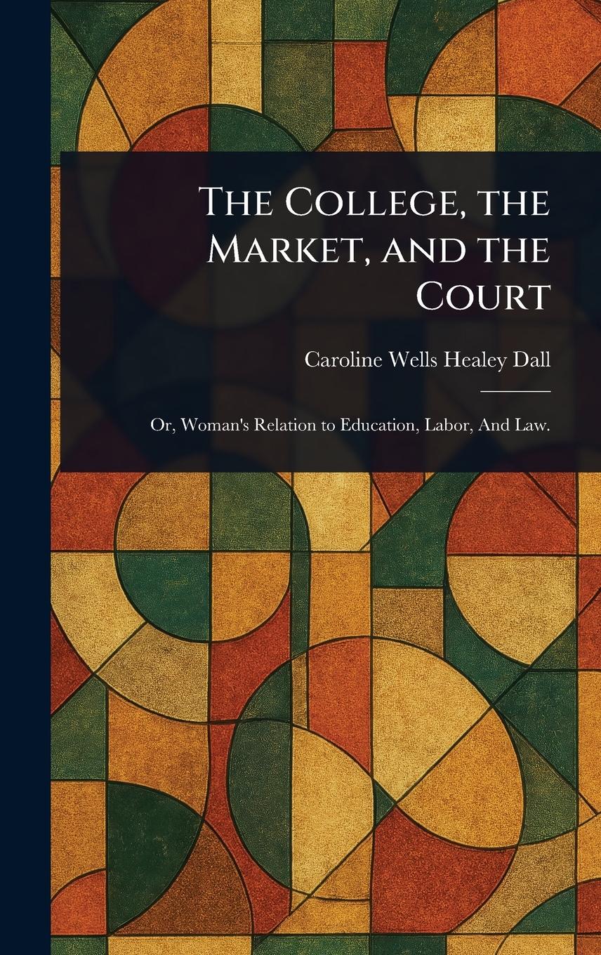 Vorderes Coverbild The College, the Market, and the Court
