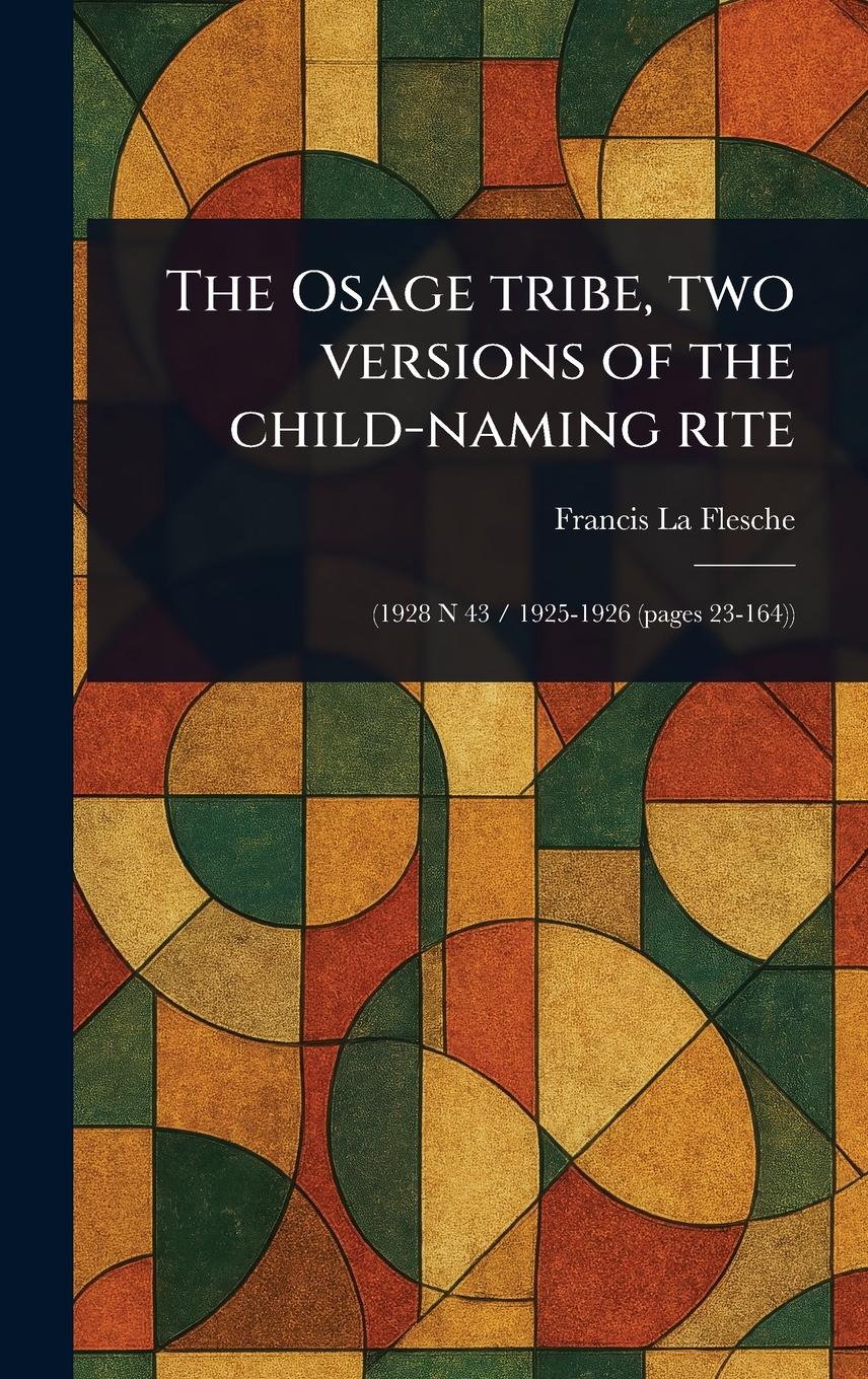 Vorderes Coverbild The Osage Tribe, Two Versions of the Child-naming Rite