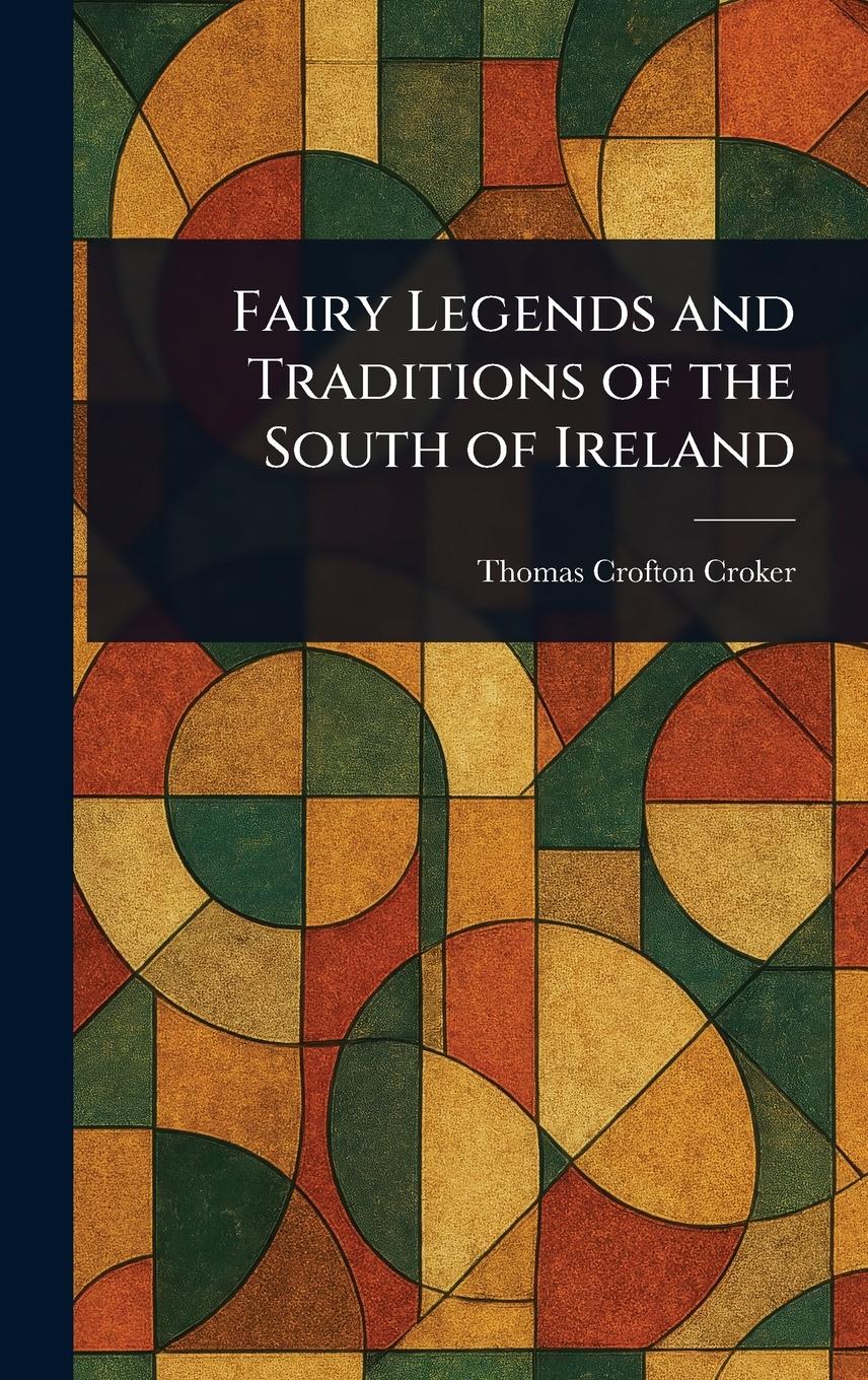 Vorderes Coverbild Fairy Legends and Traditions of the South of Ireland
