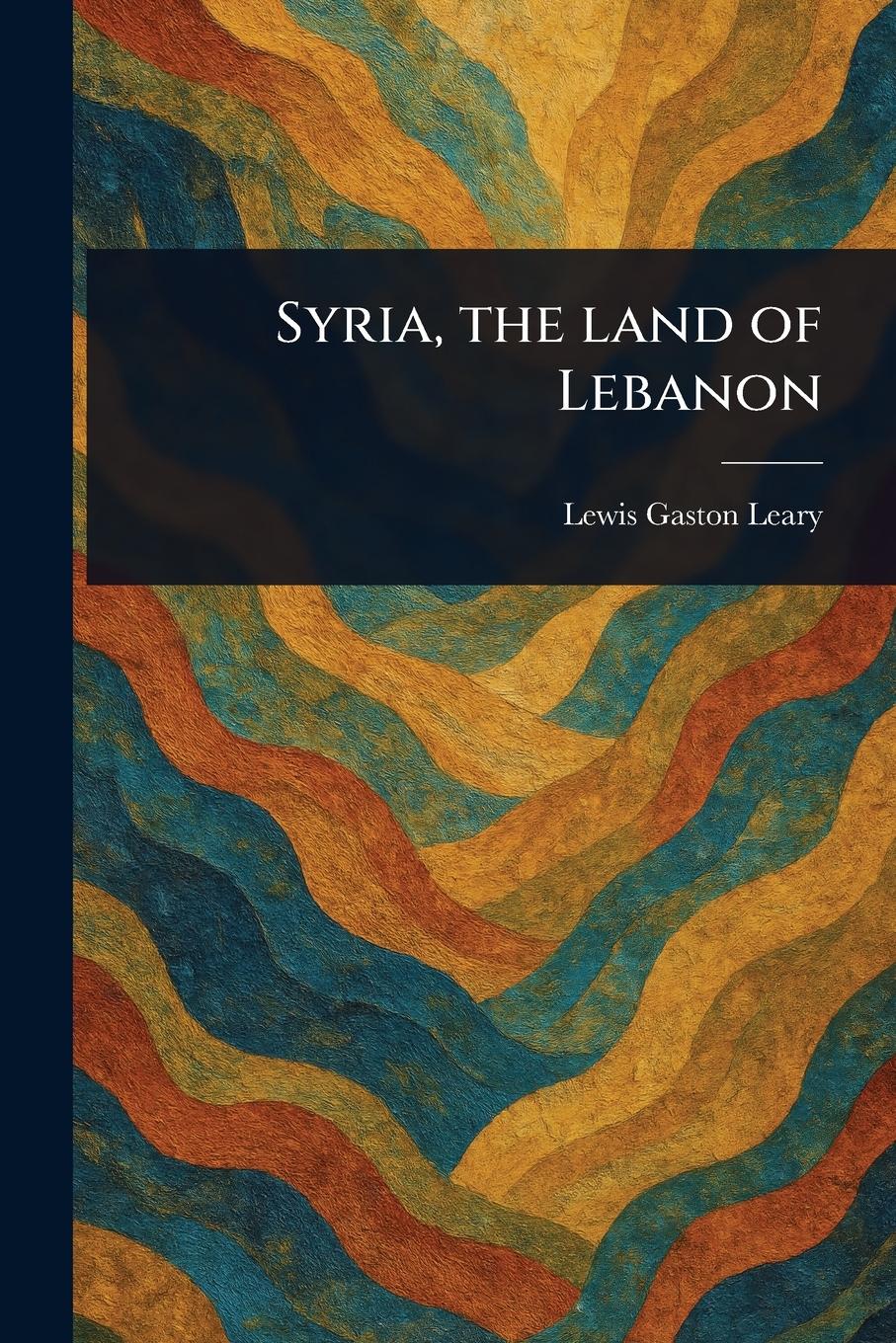Vorderes Coverbild Syria, the Land of Lebanon