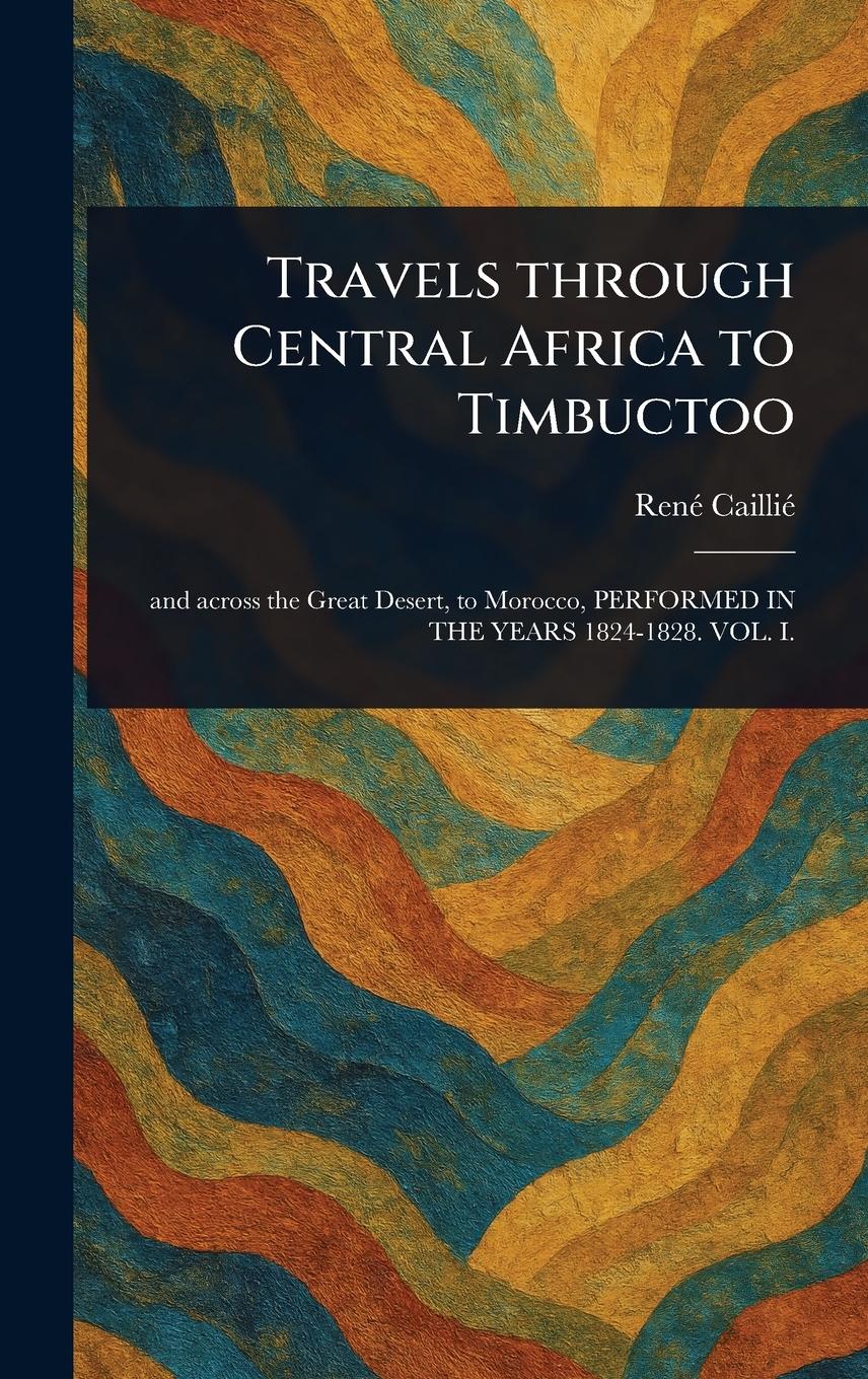 Vorderes Coverbild Travels Through Central Africa to Timbuctoo