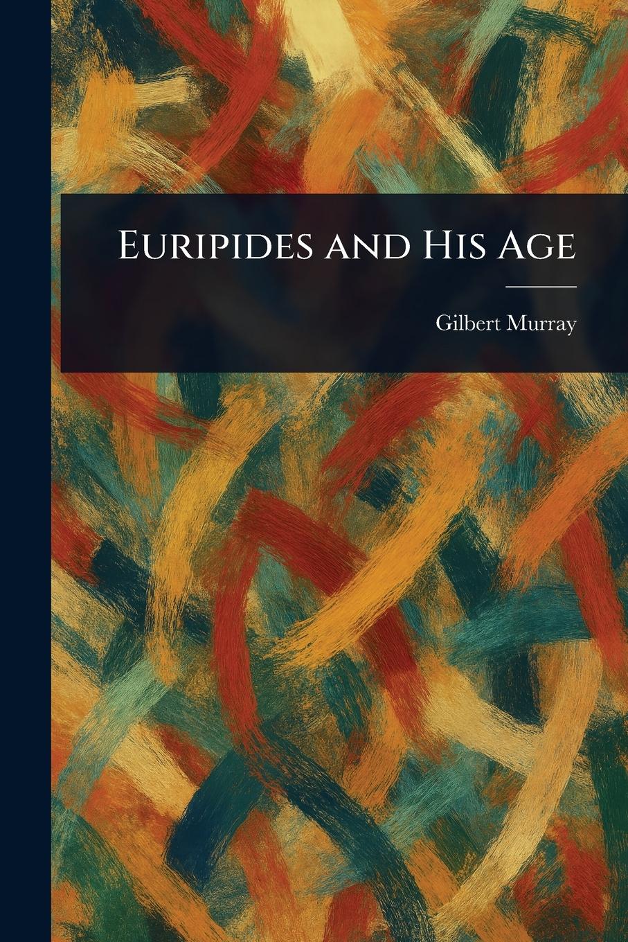 Vorderes Coverbild Euripides and His Age