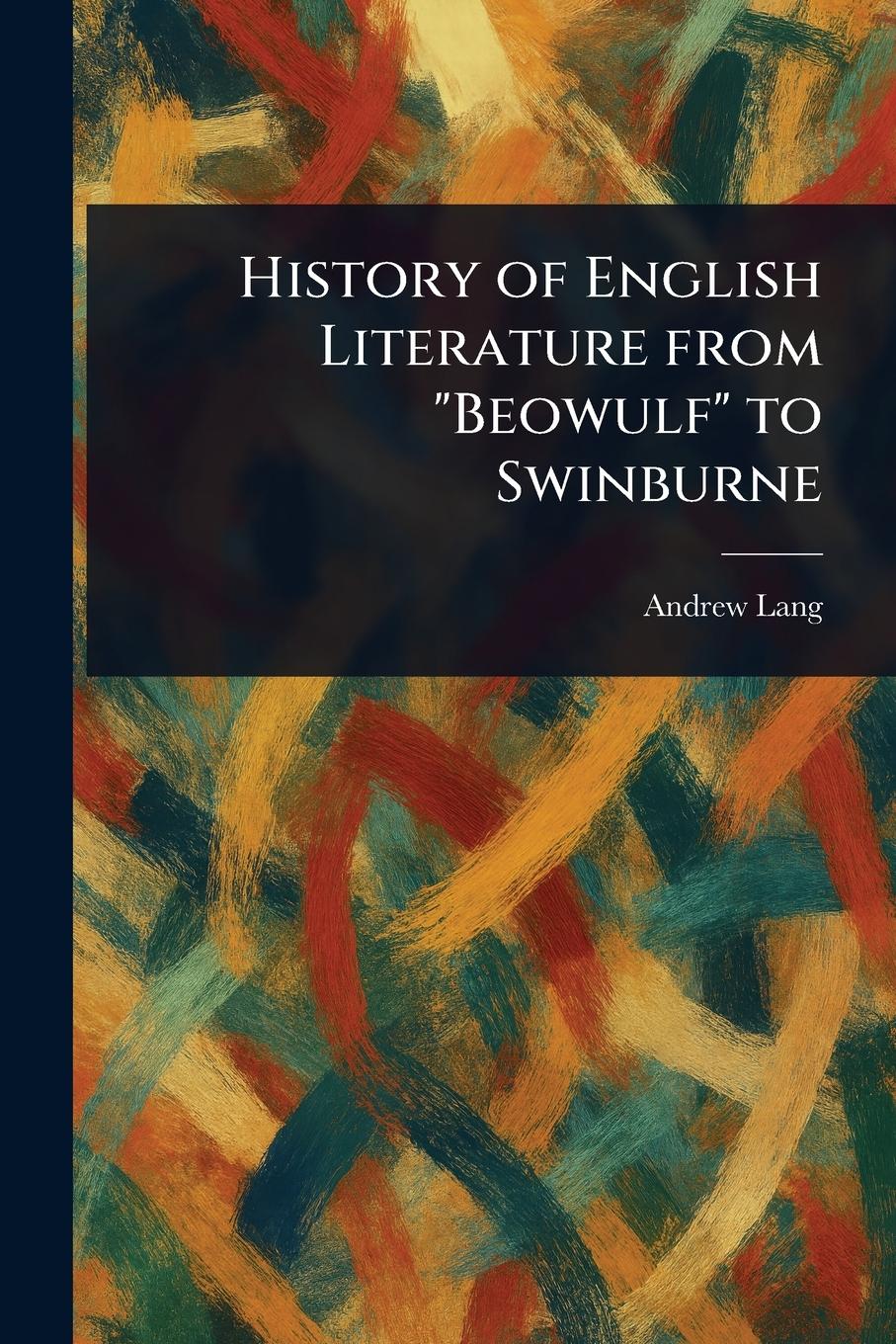 Vorderes Coverbild History of English Literature From "Beowulf" to Swinburne
