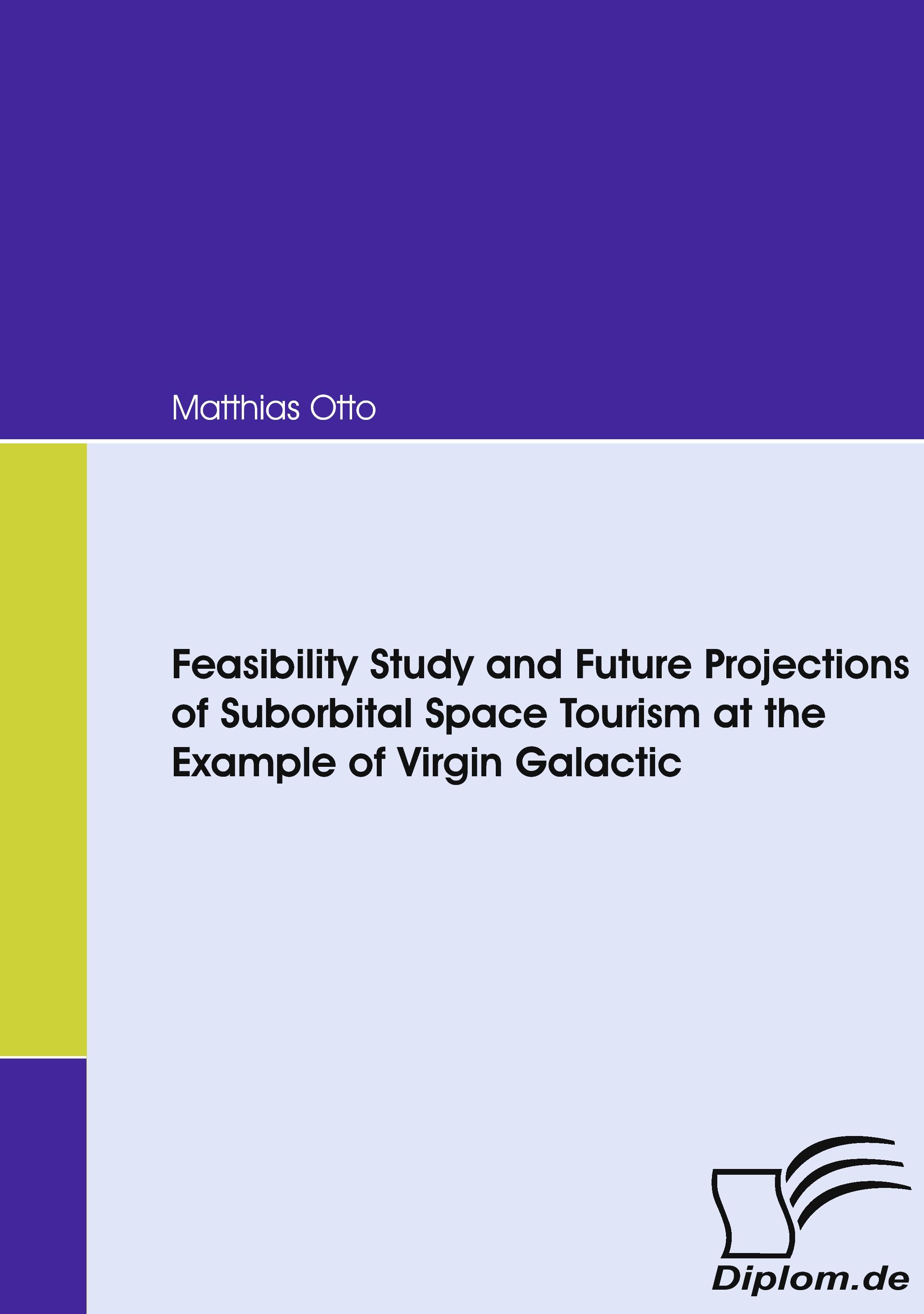 Vorderes Coverbild Feasibility Study and Future Projections of Suborbital Space Tourism at the Example of Virgin Galactic
