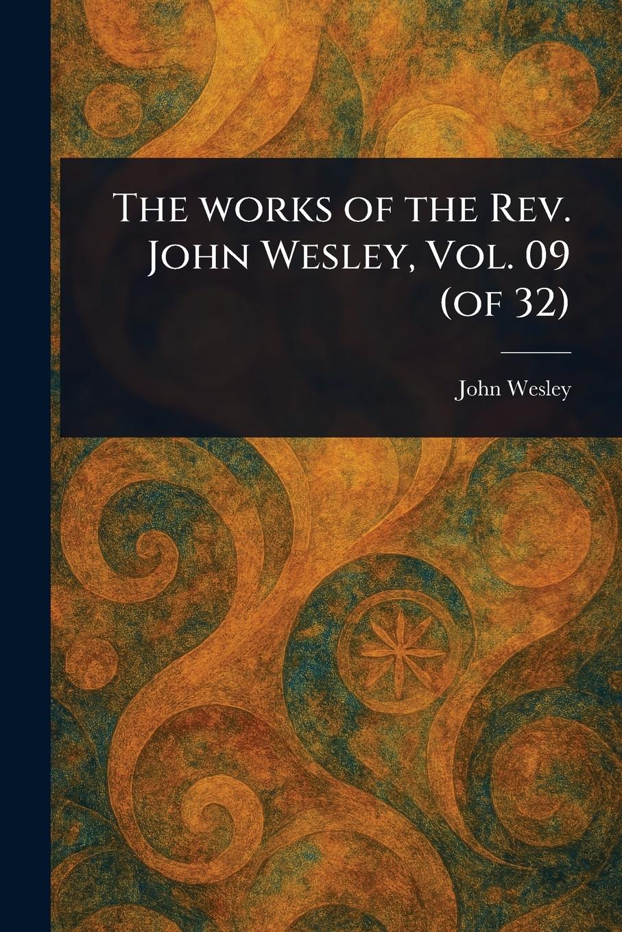 Vorderes Coverbild The Works of the Rev. John Wesley, Vol. 09 (of 32)