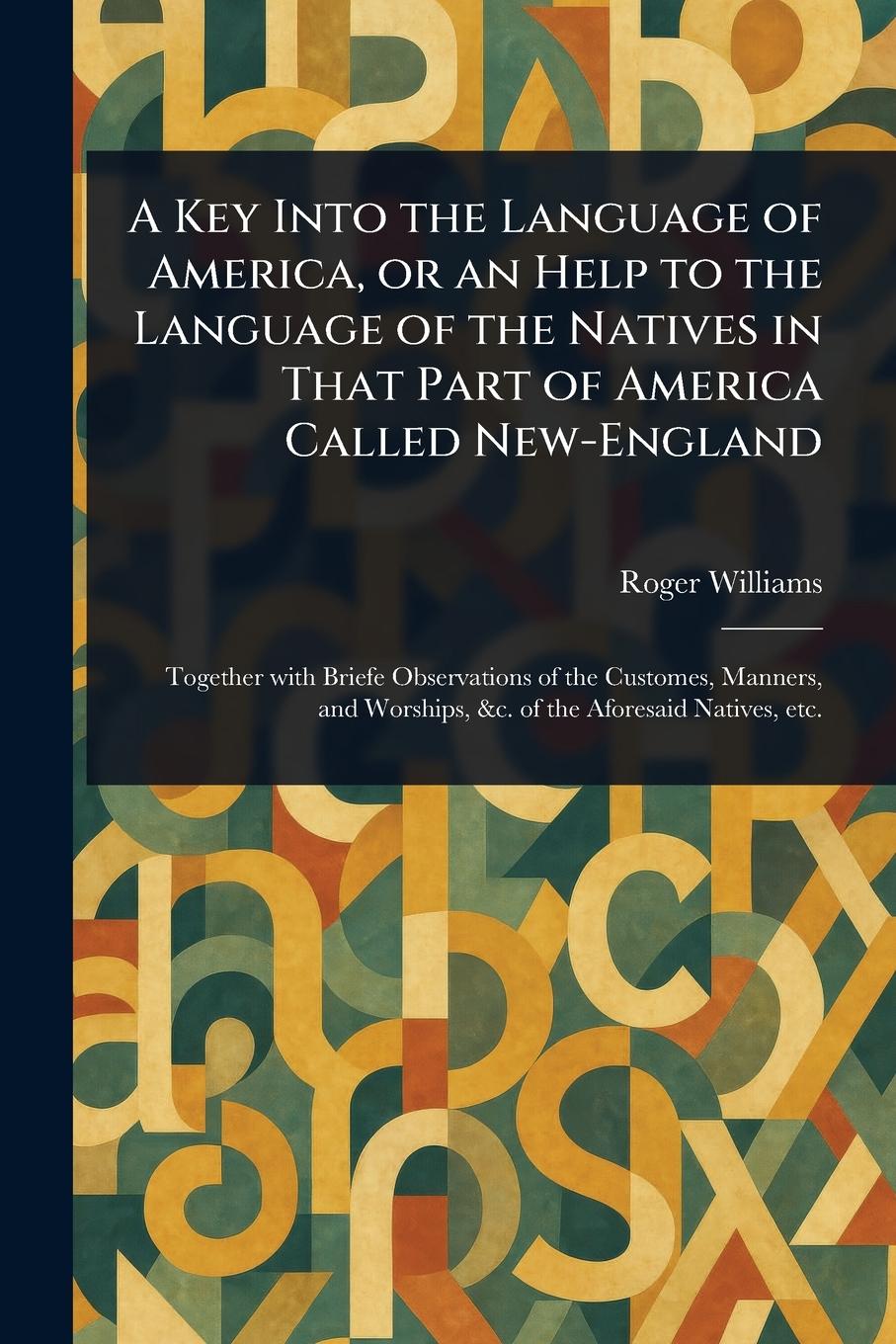 Vorderes Coverbild A Key Into the Language of America, or an Help to the Language of the Natives in That Part of America Called New-England