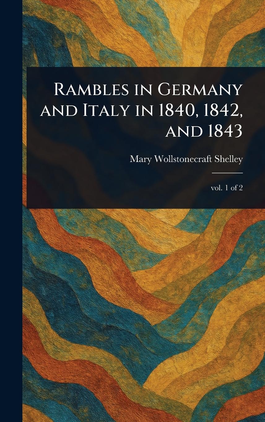 Vorderes Coverbild Rambles in Germany and Italy in 1840, 1842, and 1843