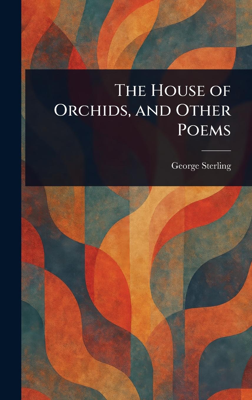 Vorderes Coverbild The House of Orchids, and Other Poems