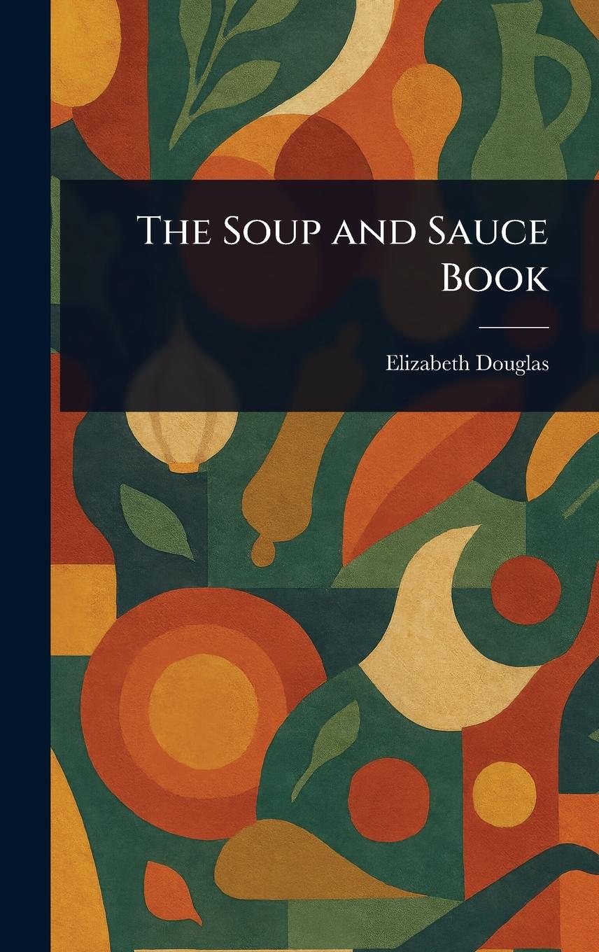 Vorderes Coverbild The Soup and Sauce Book