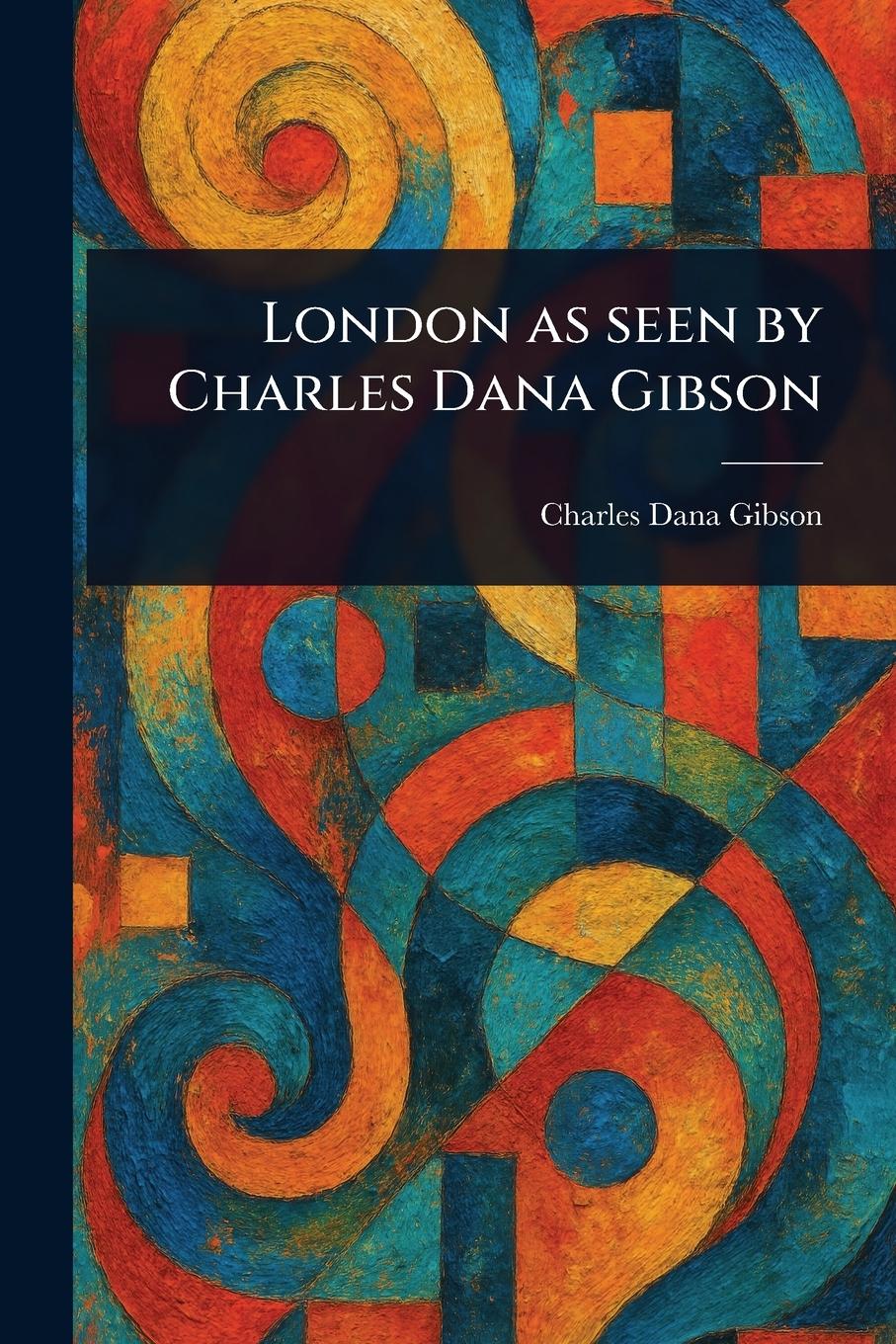 Vorderes Coverbild London as Seen by Charles Dana Gibson