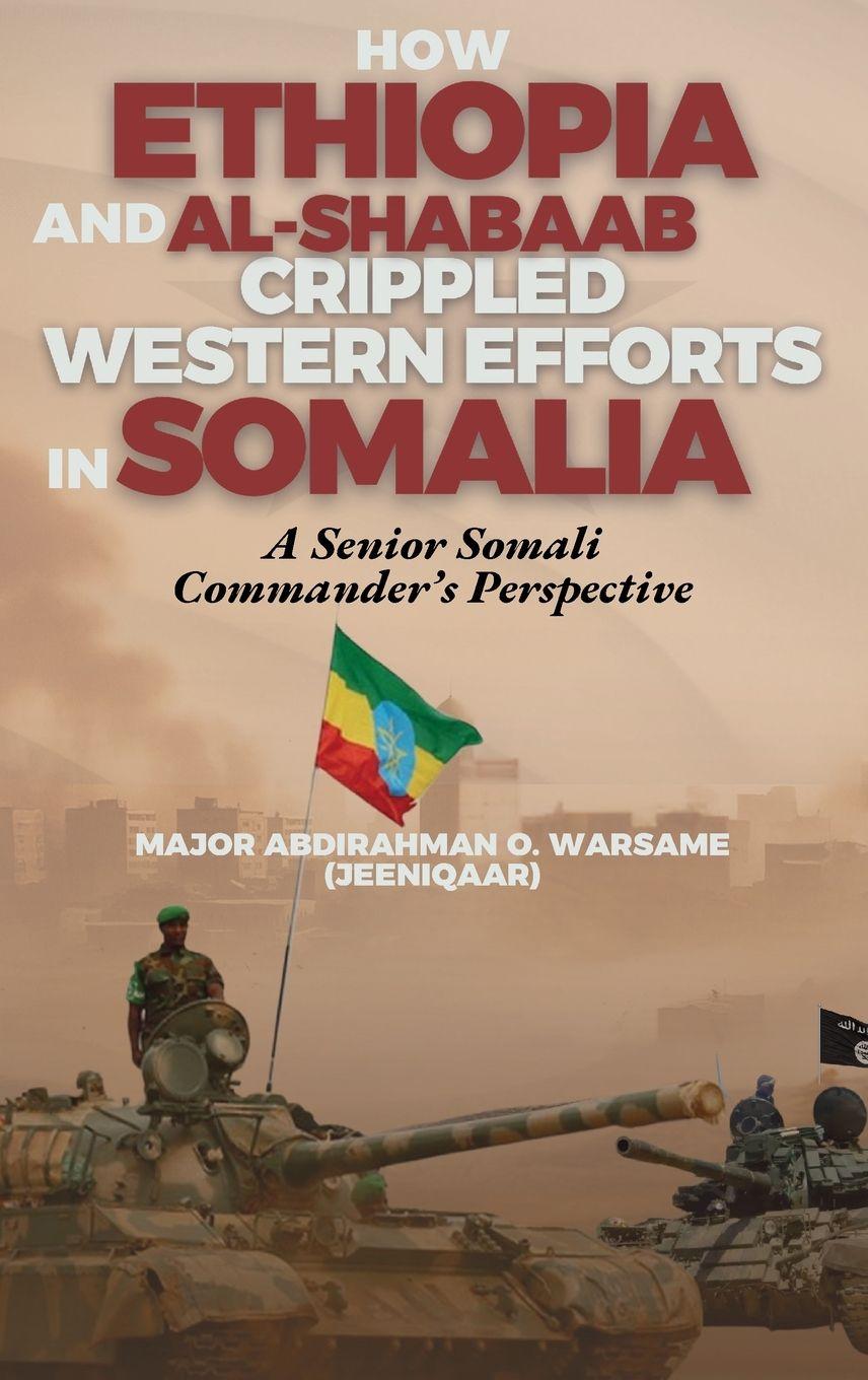 Vorderes Coverbild How Ethiopia and Al-Shabaab Crippled Western Efforts in Somalia