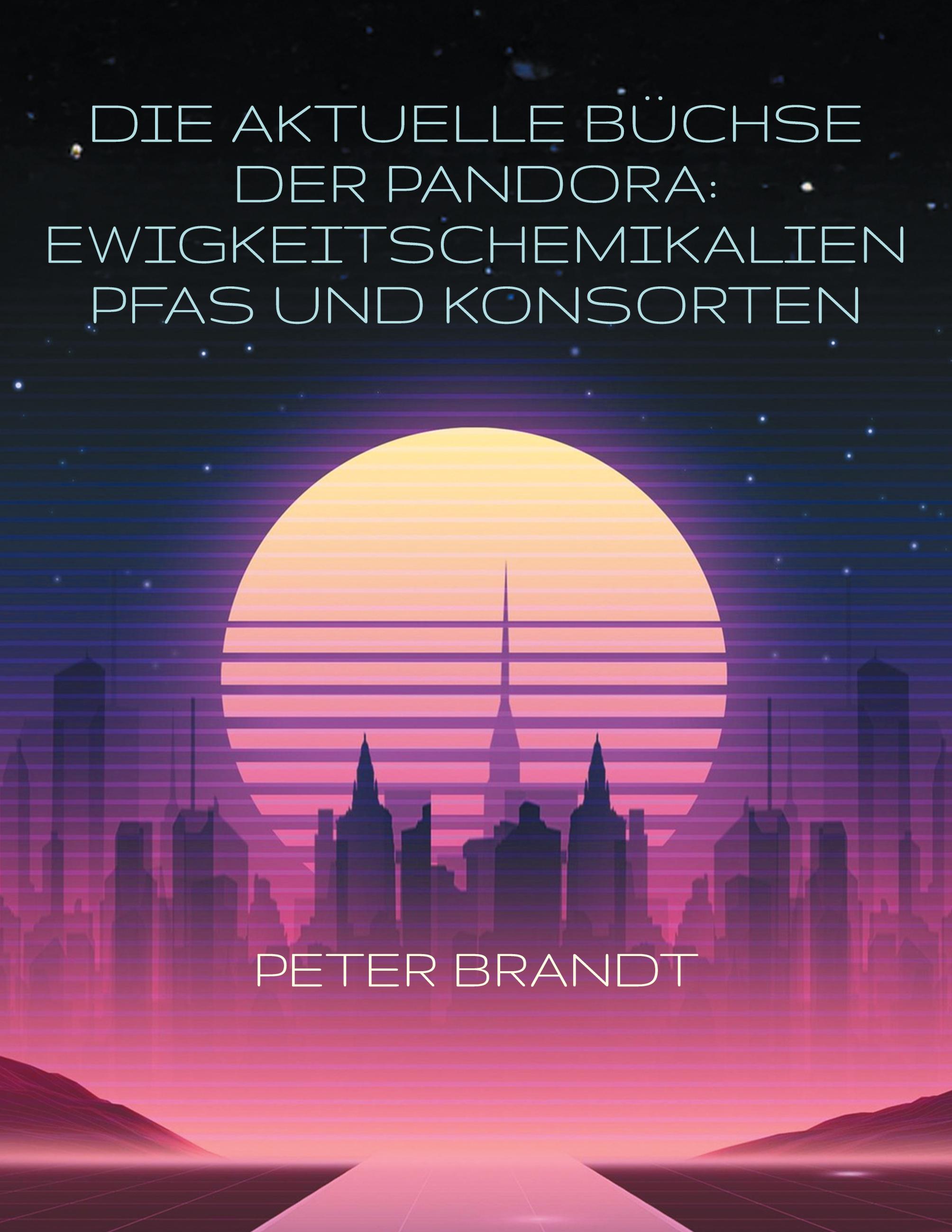 Vorderes Coverbild Die aktuelle Büchse der Pandora: Ewigkeitschemikalien PFAS und Konsorten