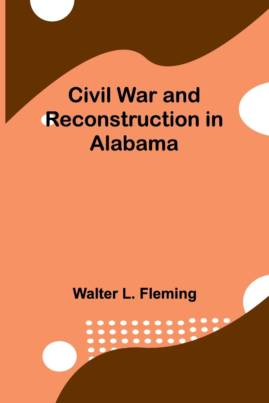 Vorderes Coverbild Civil War And Reconstruction In Alabama