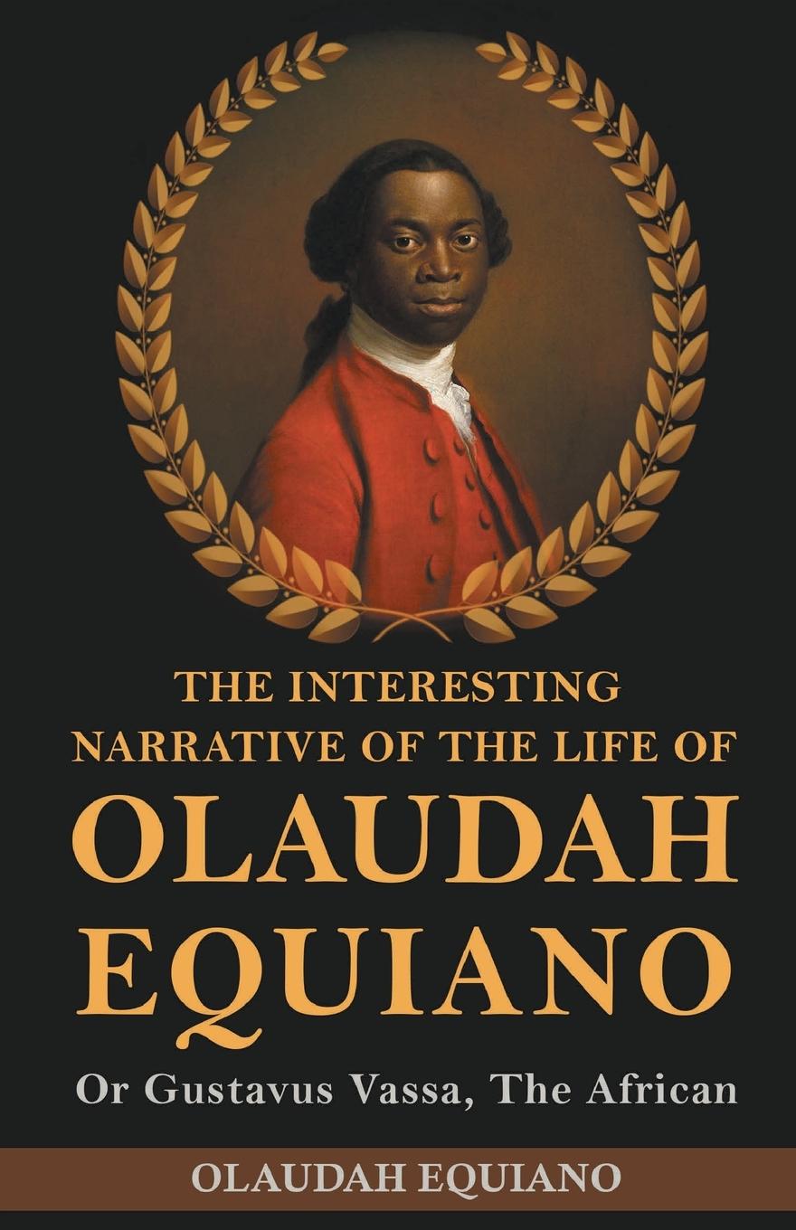 Vorderes Coverbild The Interesting Narrative of the Life of Olaudah Equiano, Or Gustavus Vassa, The African